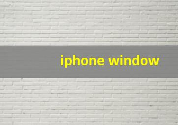 iphone window